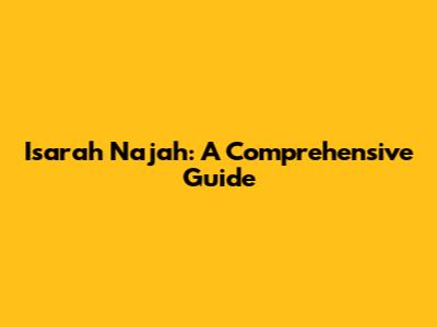 Isarah Najah: A Comprehensive Guide