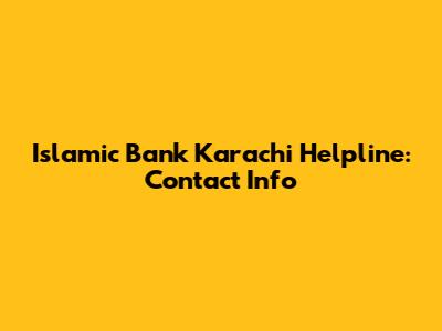 Islamic Bank Karachi Helpline: Contact Info