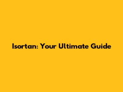 Isortan: Your Ultimate Guide