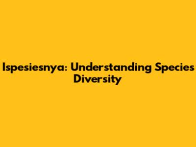 Ispesiesnya: Understanding Species Diversity