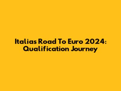Italia's Road To Euro 2024: Qualification Journey