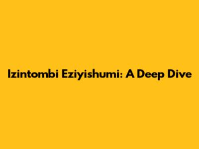 Izintombi Eziyishumi: A Deep Dive
