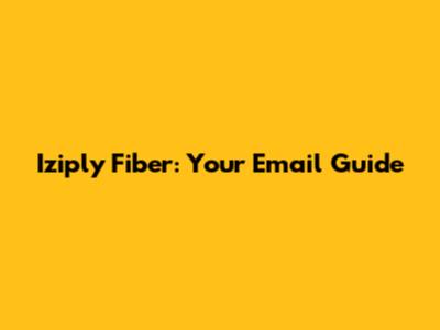 Iziply Fiber: Your Email Guide