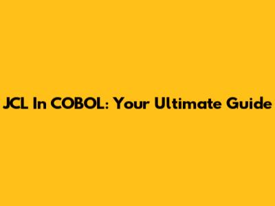 JCL In COBOL: Your Ultimate Guide