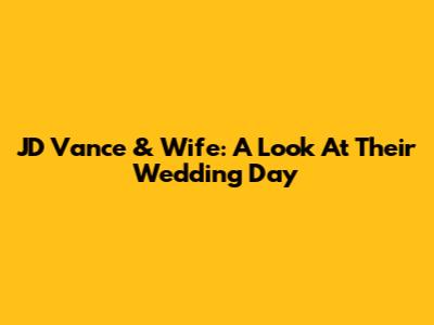 JD Vance & Wife: A Look At Their Wedding Day