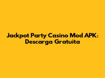 Jackpot Party Casino Mod APK: Descarga Gratuita