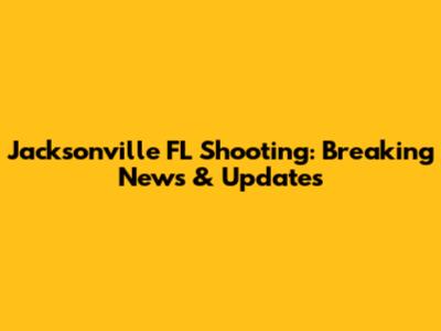 Jacksonville FL Shooting: Breaking News & Updates