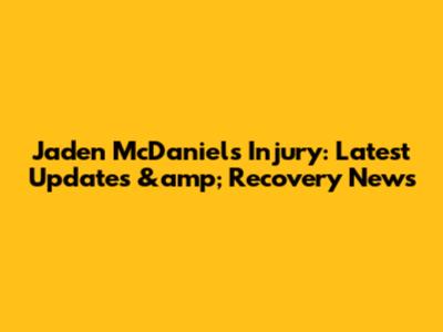Jaden McDaniels Injury: Latest Updates &amp; Recovery News