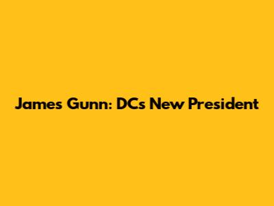 James Gunn: DC's New President