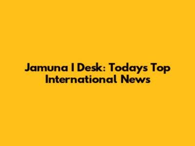 Jamuna I Desk: Today's Top International News