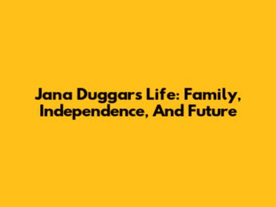 Jana Duggar's Life: Family, Independence, And Future