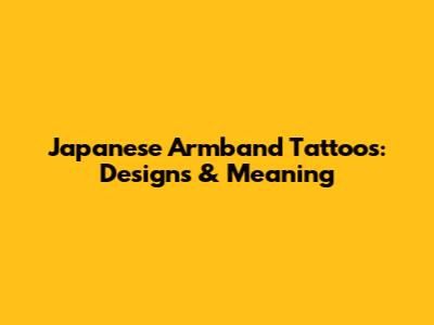 Japanese Armband Tattoos: Designs & Meaning