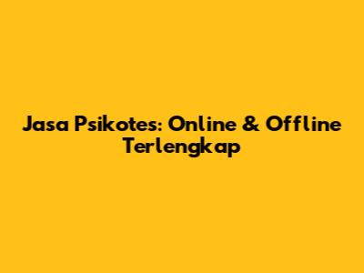 Jasa Psikotes: Online & Offline Terlengkap