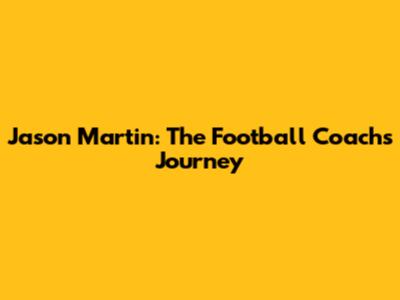 Jason Martin: The Football Coach's Journey