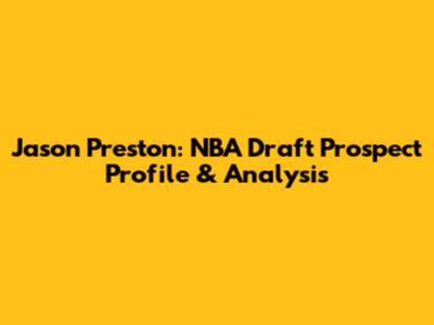 Jason Preston: NBA Draft Prospect Profile & Analysis