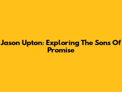 Jason Upton: Exploring The Sons Of Promise