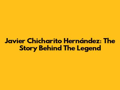 Javier "Chicharito" Hernández: The Story Behind The Legend
