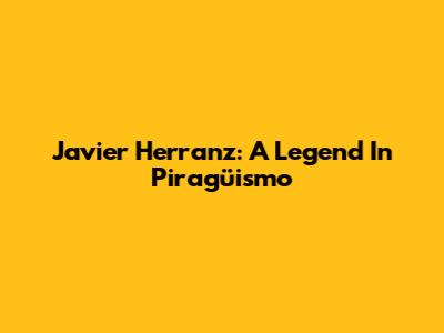 Javier Herranz: A Legend In Piragüismo
