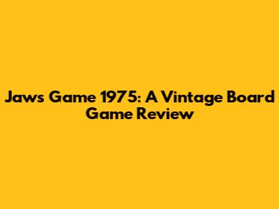 Jaws Game 1975: A Vintage Board Game Review
