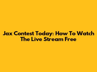 Jax Contest Today: How To Watch The Live Stream Free