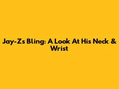 Jay-Z's Bling: A Look At His Neck & Wrist