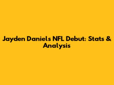Jayden Daniels' NFL Debut: Stats & Analysis