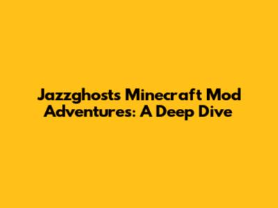 Jazzghost's Minecraft Mod Adventures: A Deep Dive