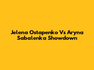 Jelena Ostapenko Vs Aryna Sabalenka Showdown