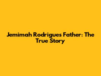 Jemimah Rodrigues' Father: The True Story