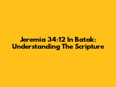 Jeremia 34:12 In Batak: Understanding The Scripture