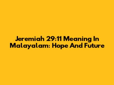 Jeremiah 29:11 Meaning In Malayalam: Hope And Future