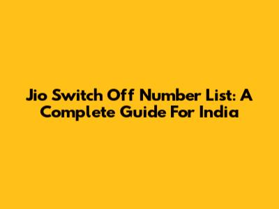 Jio Switch Off Number List: A Complete Guide For India