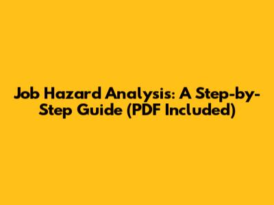 Job Hazard Analysis: A Step-by-Step Guide (PDF Included)
