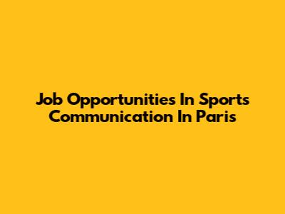 Job Opportunities In Sports Communication In Paris