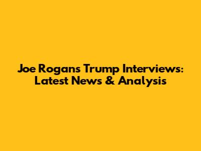 Joe Rogan's Trump Interviews: Latest News & Analysis