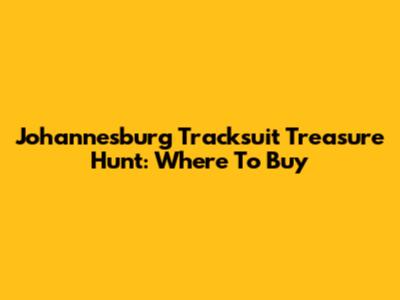 Johannesburg Tracksuit Treasure Hunt: Where To Buy