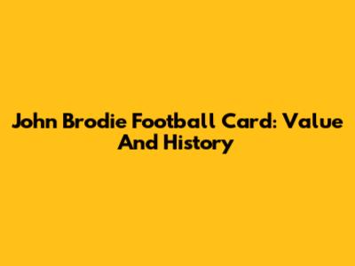 John Brodie Football Card: Value And History