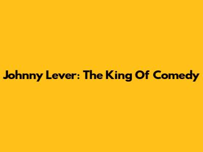Johnny Lever: The King Of Comedy