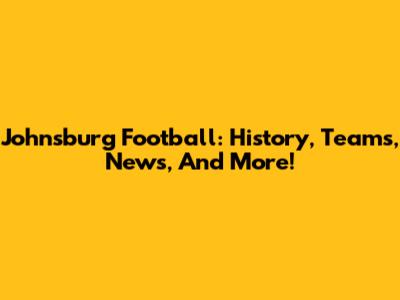 Johnsburg Football: History, Teams, News, And More!