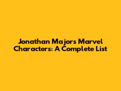 Jonathan Majors' Marvel Characters: A Complete List