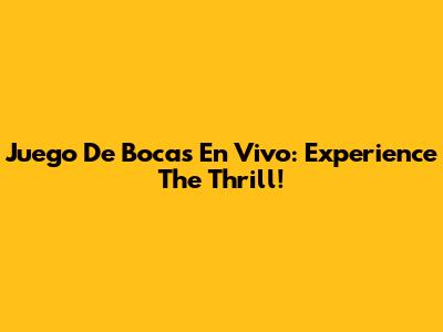 Juego De Bocas En Vivo: Experience The Thrill!
