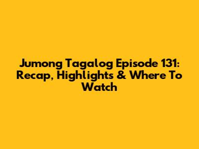 Jumong Tagalog Episode 131: Recap, Highlights & Where To Watch