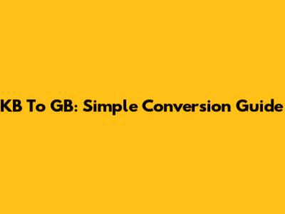 KB To GB: Simple Conversion Guide