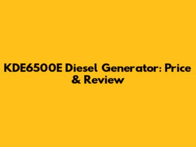 KDE6500E Diesel Generator: Price & Review