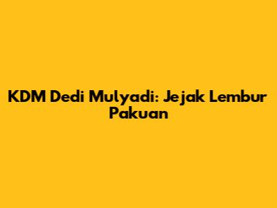 KDM Dedi Mulyadi: Jejak Lembur Pakuan