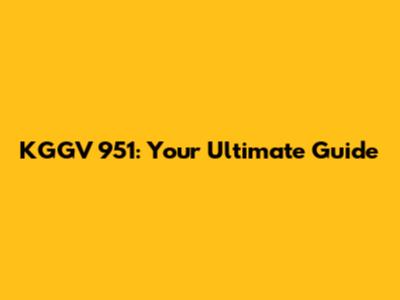 KGGV 951: Your Ultimate Guide