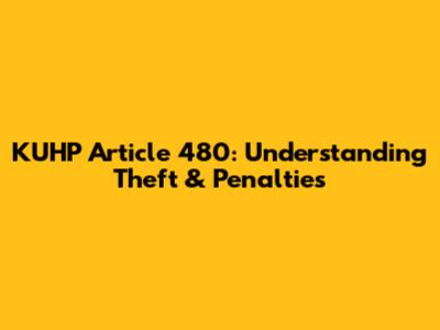 KUHP Article 480: Understanding Theft & Penalties