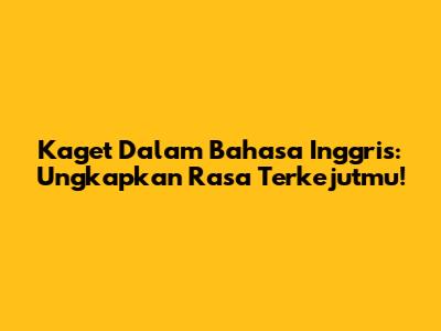 Kaget Dalam Bahasa Inggris: Ungkapkan Rasa Terkejutmu!