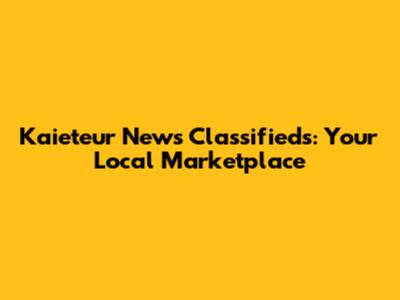 Kaieteur News Classifieds: Your Local Marketplace