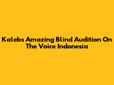 Kaleb's Amazing Blind Audition On The Voice Indonesia